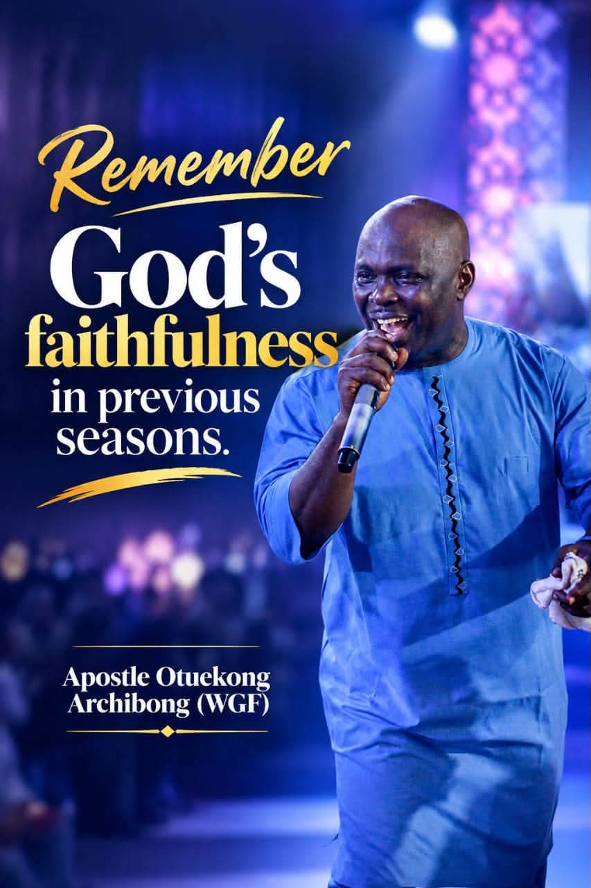 Sermon graphic: Remember God's faithfulness in previous seasons — Apostle Otuekong Archibong (WGF)